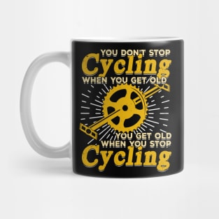 You Don't Stop Cycling When You Get Old Mug